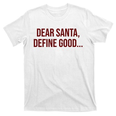 Dear Santa Define Good Funny Christmas T-Shirt