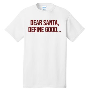 Dear Santa Define Good Funny Christmas Tall T-Shirt