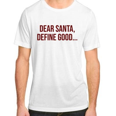 Dear Santa Define Good Funny Christmas Adult ChromaSoft Performance T-Shirt