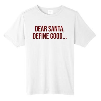 Dear Santa Define Good Funny Christmas Tall Fusion ChromaSoft Performance T-Shirt