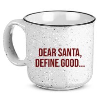Dear Santa Define Good Funny Christmas 15oz Campfire Ceramic Mug