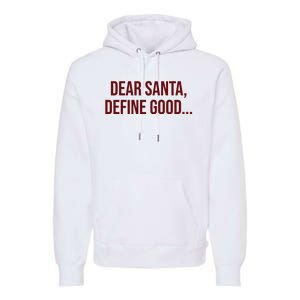 Dear Santa Define Good Funny Christmas Premium Hoodie