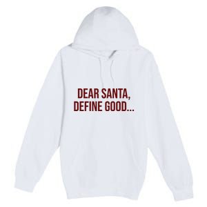 Dear Santa Define Good Funny Christmas Premium Pullover Hoodie