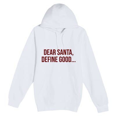 Dear Santa Define Good Funny Christmas Premium Pullover Hoodie