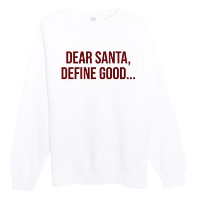 Dear Santa Define Good Funny Christmas Premium Crewneck Sweatshirt