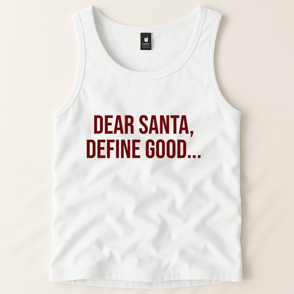 Dear Santa Define Good Funny Christmas Tank Top
