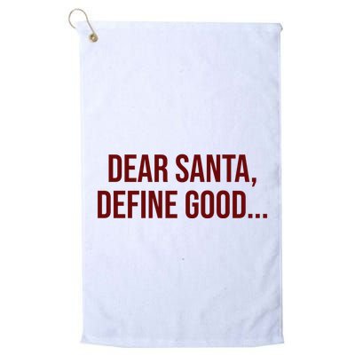 Dear Santa Define Good Funny Christmas Golf Towel