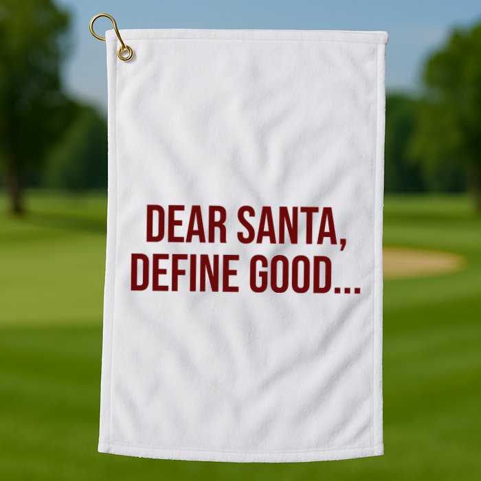 Dear Santa Define Good Funny Christmas Golf Towel