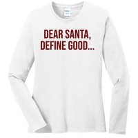 Dear Santa Define Good Funny Christmas Ladies Long Sleeve Shirt