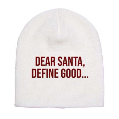 Dear Santa Define Good Funny Christmas Short Acrylic Beanie