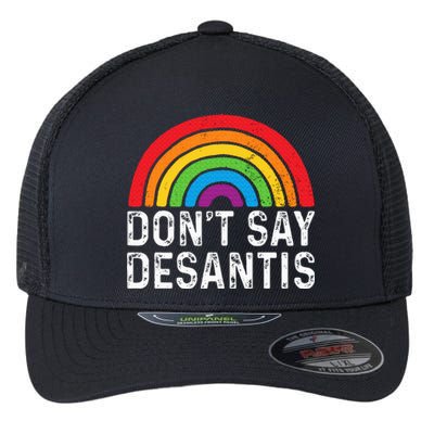 Dont Say Desantis Florida Say Pride Anti Desantis Flexfit Unipanel Trucker Cap