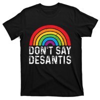 Dont Say Desantis Florida Say Pride Anti Desantis T-Shirt