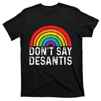 Dont Say Desantis Florida Say Pride Anti Desantis T-Shirt