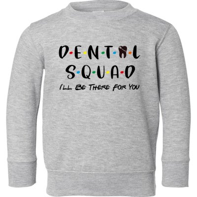 Dental Squad Design Cute Dentist Office And Hygienist Staff Gift Toddler Sweatshirt