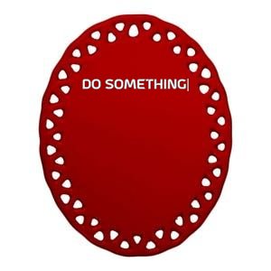 Do Something Ceramic Oval Ornament