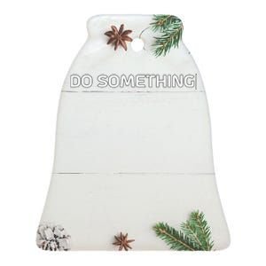 Do Something Ceramic Bell Ornament