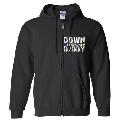 Down Syndrome Daddy Family Matching For Down Syndrome Awareness Gift Full Zip Hoodie