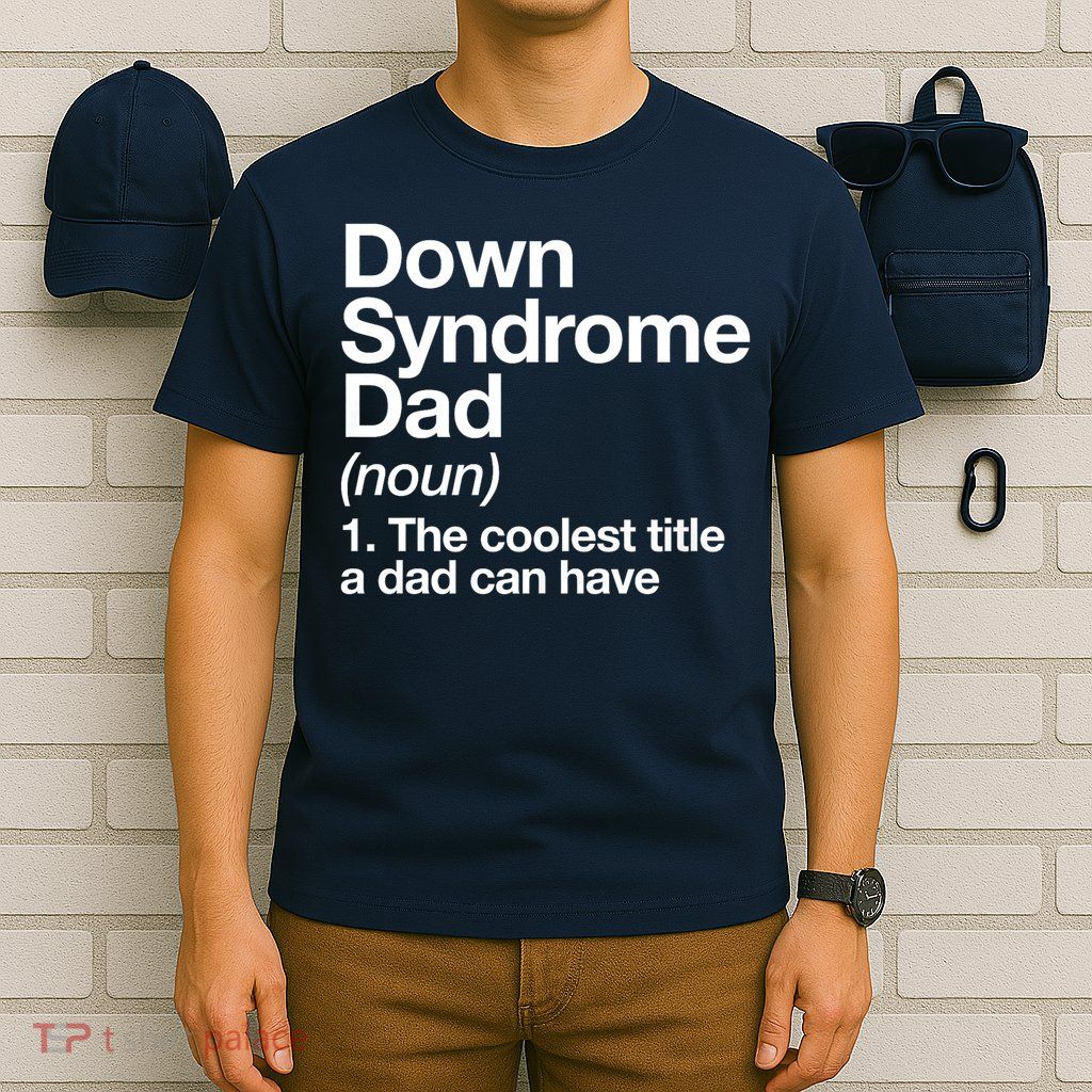 Down Syndrome Dad Definition Awareness Month T-Shirt