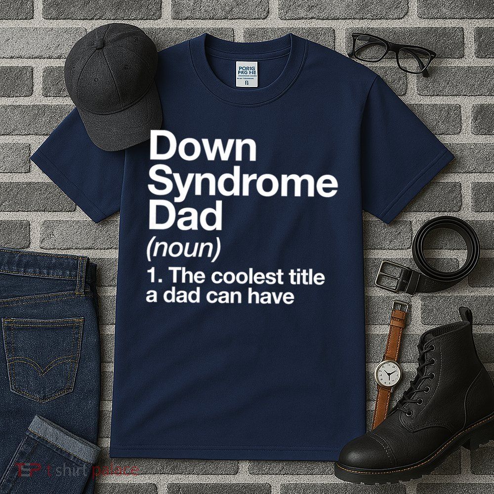 Down Syndrome Dad Definition Awareness Month Tall T-Shirt