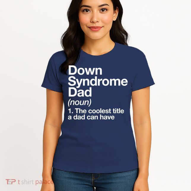 Down Syndrome Dad Definition Awareness Month Womens T-Shirt