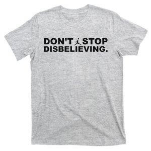 DonT Stop Disbelieving Fun T-Shirt