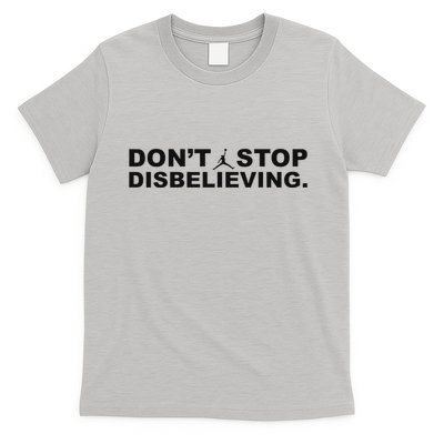 DonT Stop Disbelieving Fun T-Shirt