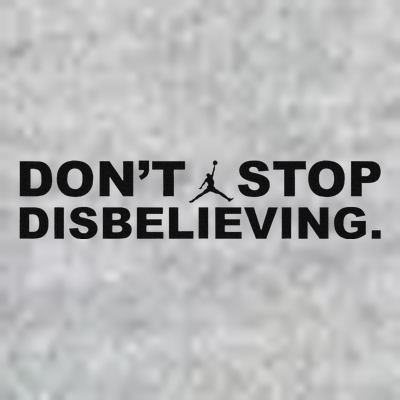 DonT Stop Disbelieving Fun T-Shirt