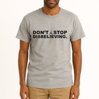 DonT Stop Disbelieving Fun Tall T-Shirt