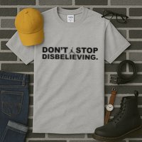 DonT Stop Disbelieving Fun Tall T-Shirt