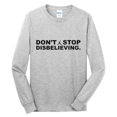 DonT Stop Disbelieving Fun Tall Long Sleeve T-Shirt