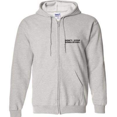 DonT Stop Disbelieving Fun Full Zip Hoodie