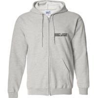 DonT Stop Disbelieving Fun Full Zip Hoodie