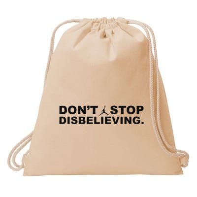 DonT Stop Disbelieving Fun Drawstring Bag
