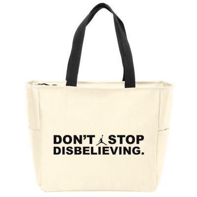 DonT Stop Disbelieving Fun Zip Tote Bag