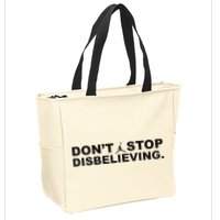 DonT Stop Disbelieving Fun Zip Tote Bag