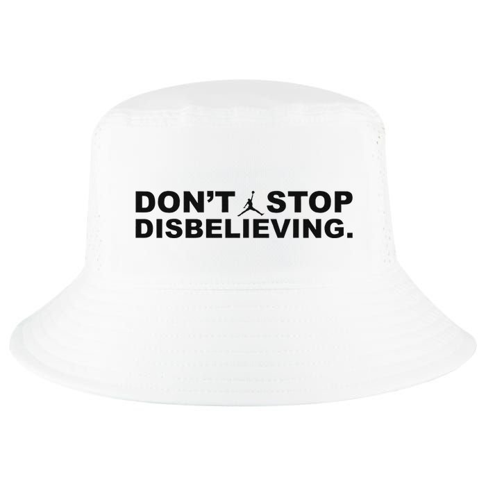 DonT Stop Disbelieving Fun Cool Comfort Performance Bucket Hat