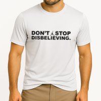 DonT Stop Disbelieving Fun Performance Shirt