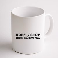 DonT Stop Disbelieving Fun Mug
