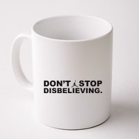 DonT Stop Disbelieving Fun Mug