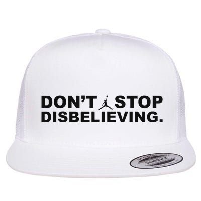 DonT Stop Disbelieving Fun Flatbill Hat