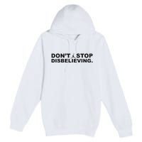 DonT Stop Disbelieving Fun Premium Pullover Hoodie