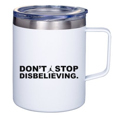 DonT Stop Disbelieving Fun 12oz Stainless Steel Coffee Mug