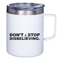 DonT Stop Disbelieving Fun 12oz Stainless Steel Coffee Mug
