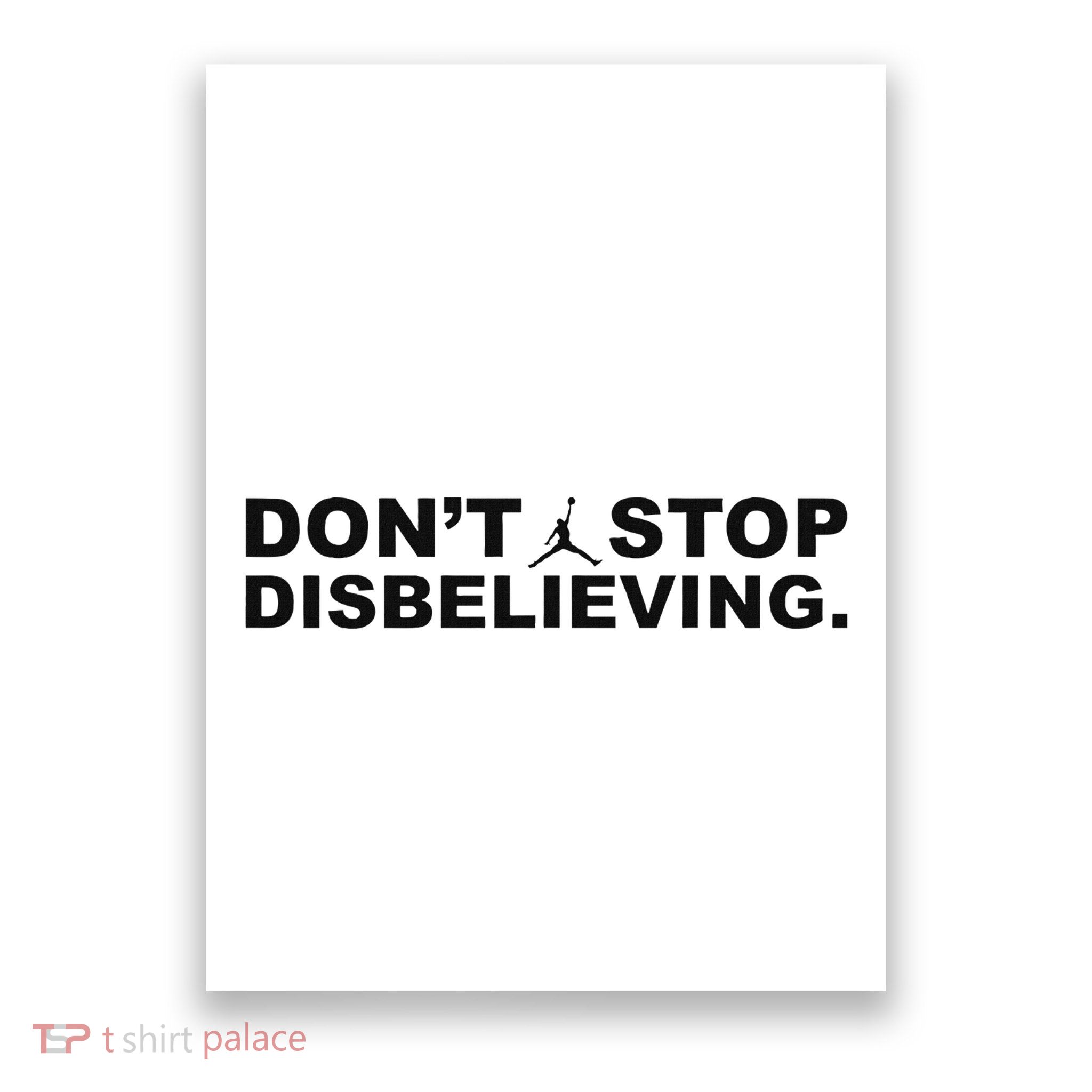 DonT Stop Disbelieving Fun Poster