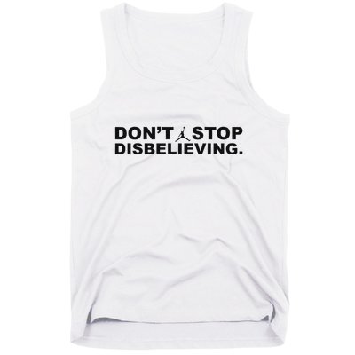 DonT Stop Disbelieving Fun Tank Top