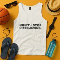 DonT Stop Disbelieving Fun Tank Top
