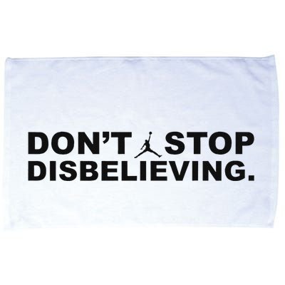 DonT Stop Disbelieving Fun Microfiber Hand Towel