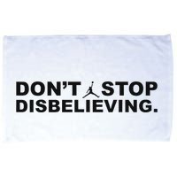 DonT Stop Disbelieving Fun Microfiber Hand Towel