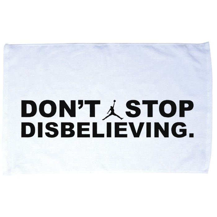 DonT Stop Disbelieving Fun Microfiber Hand Towel