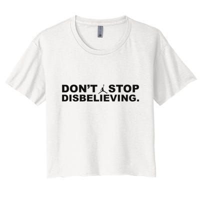 DonT Stop Disbelieving Fun Crop Top